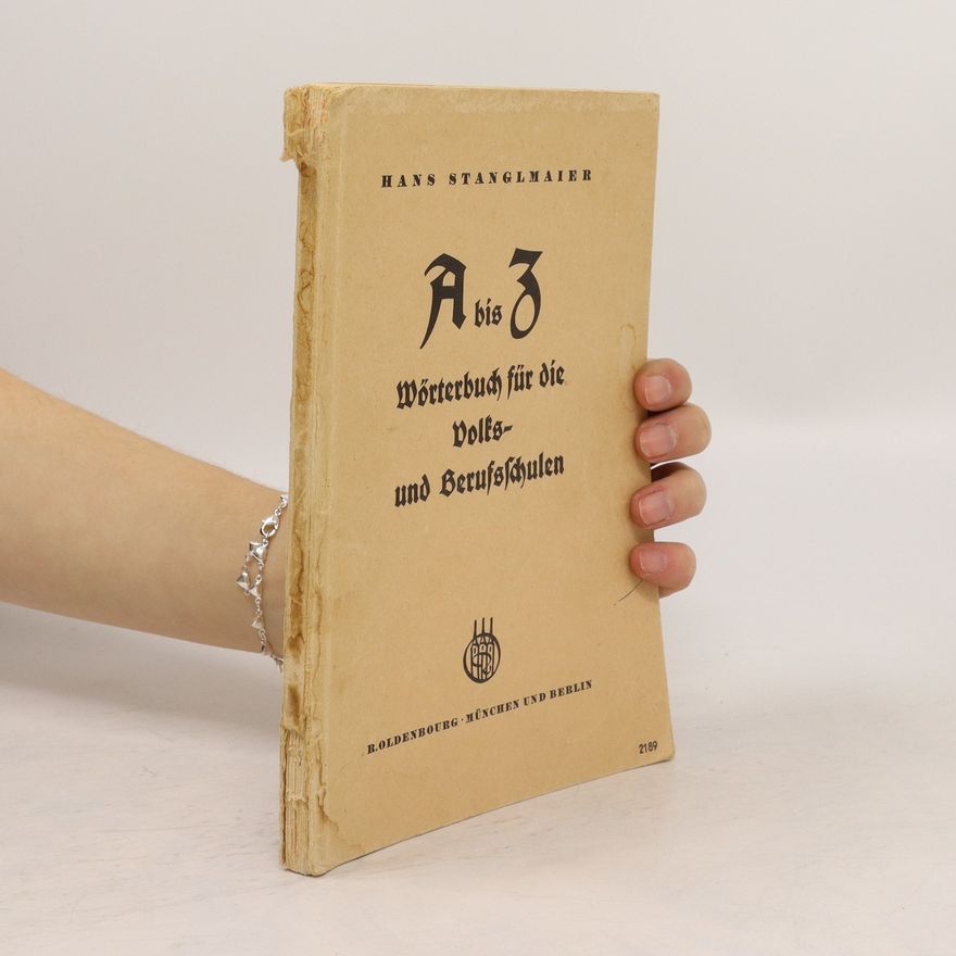 Hans Stanglmaier A bis Z. Wörterbuch für die Volks- und Berufsschulen
