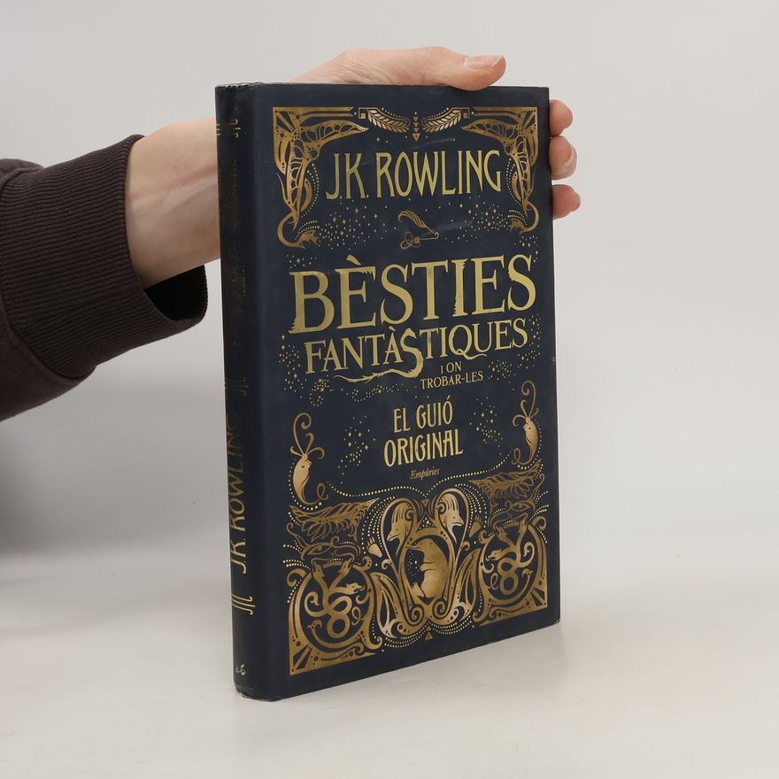 J. K. Rowling Bèsties fantàstiques i on trobar-les. El guió original