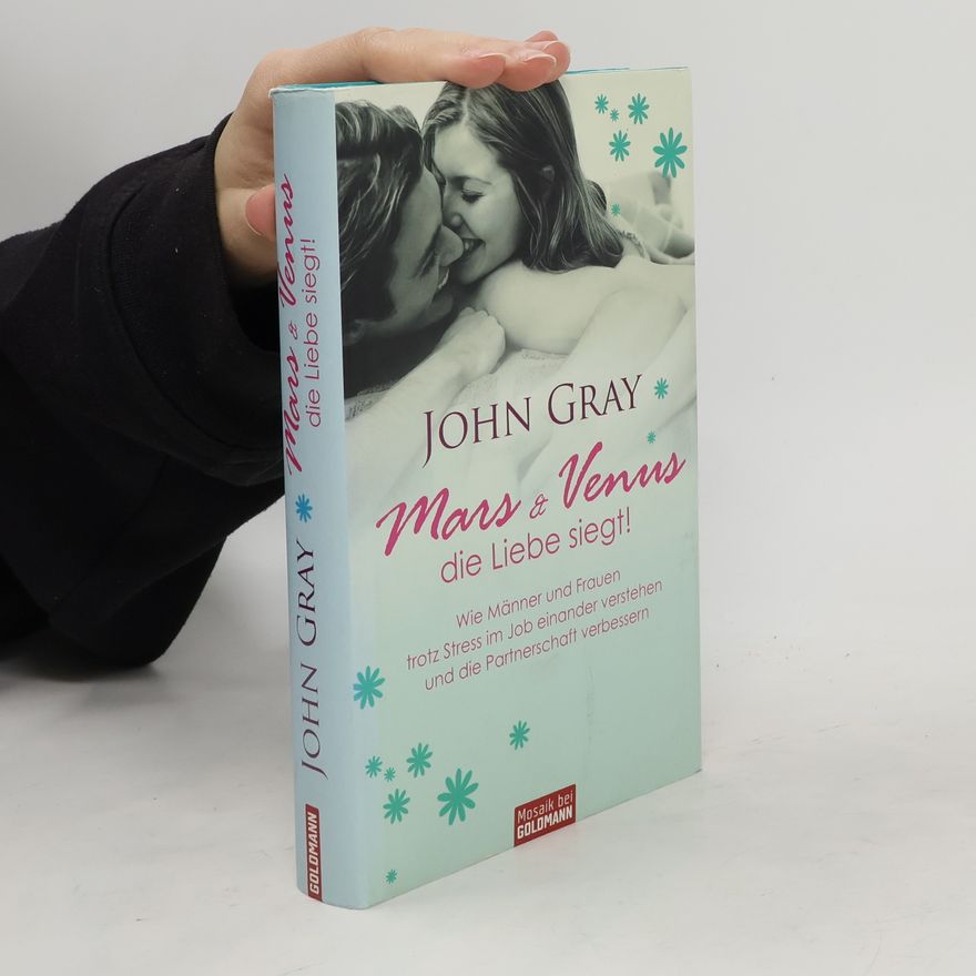 John Gray Mars & Venus, die Liebe siegt!