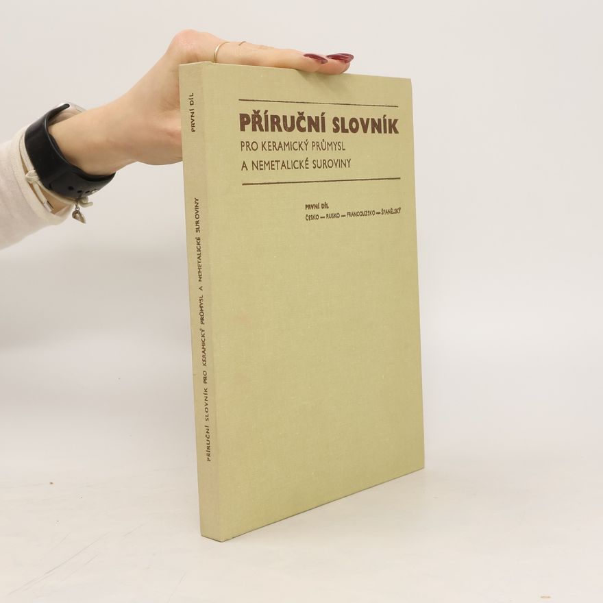 Autorenkollektiv Příruční slovník pro keramický průmysl a nemetalické suroviny 1. díl