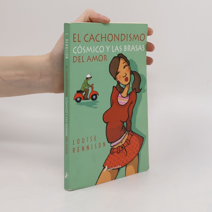 Louise Rennison El Cachondismo Cosmico y las Brasas del Amor