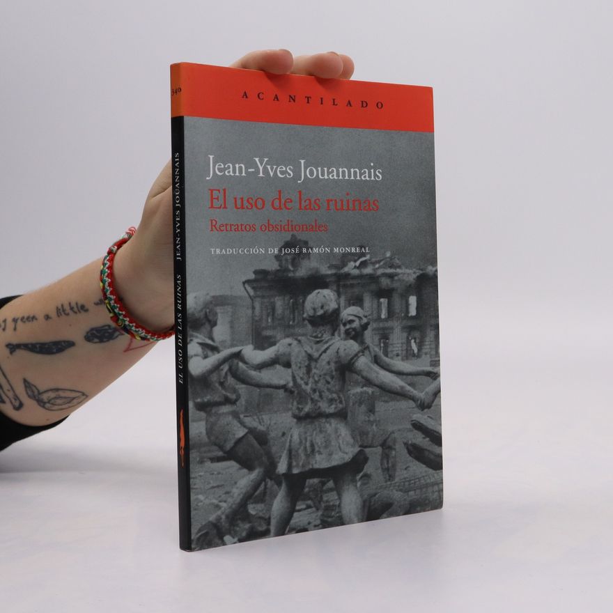 Jean-Yves Jouannais El uso de las ruinas