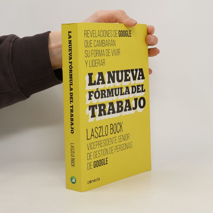 Laszlo Bock La nueva fórmula del trabajo