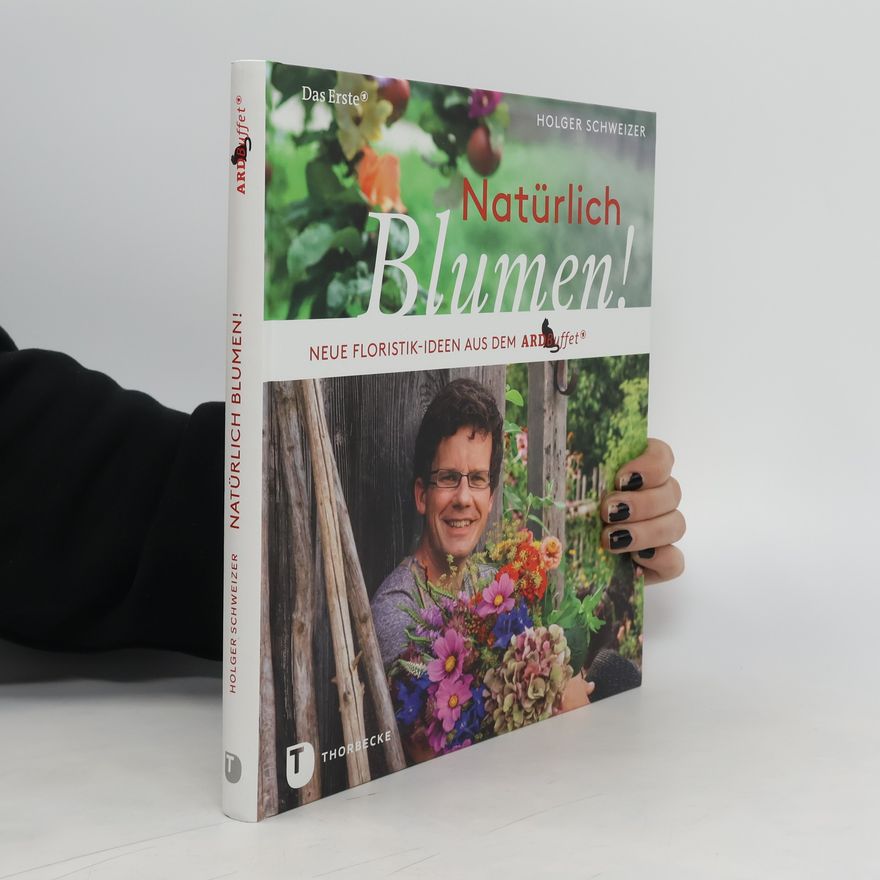 Holger Schweizer Natürlich Blumen!