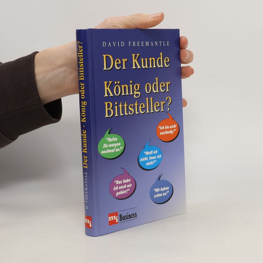 David Freemantle Der Kunde - König oder Bittsteller?