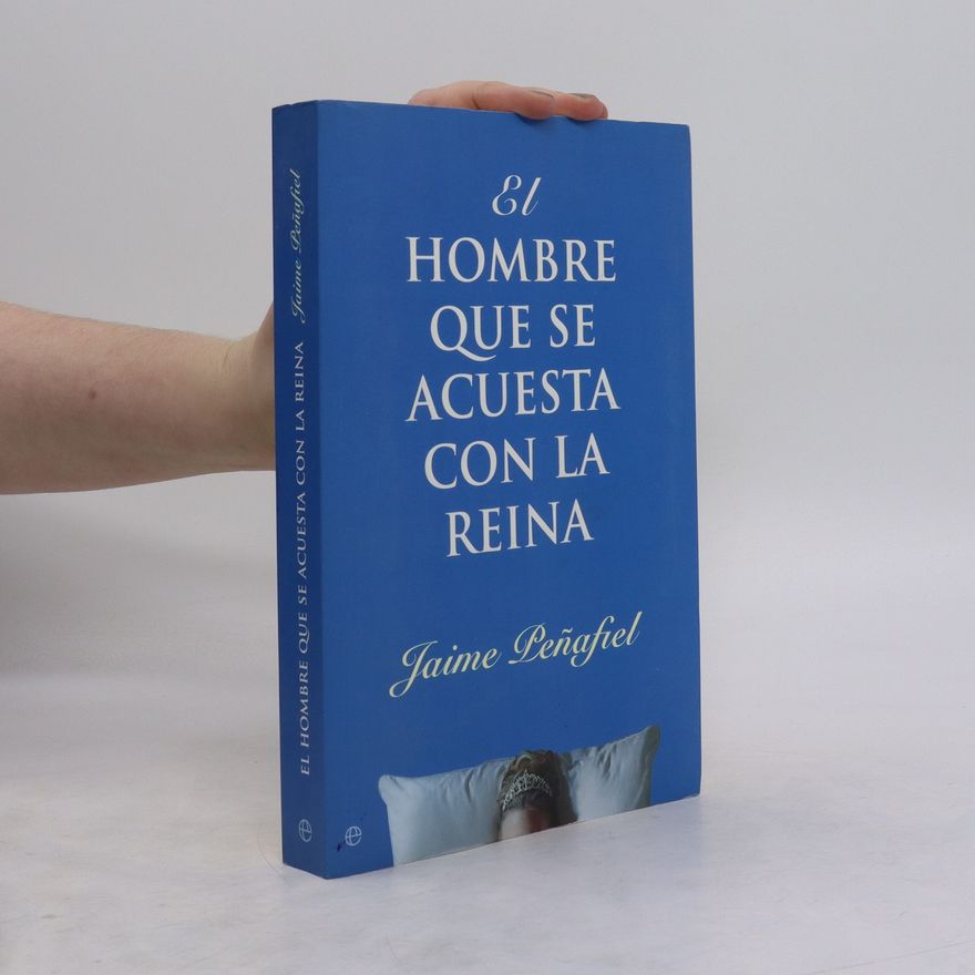 Jaime Peñafiel El Hombre que se acuesta con la reina