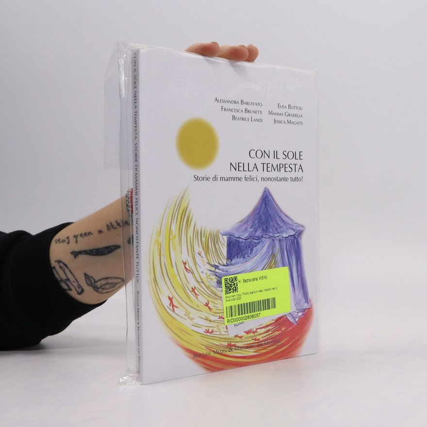 Collectif d'auteurs Con il sole nella tempesta. Storie di mamme felici, nonostante tutto!