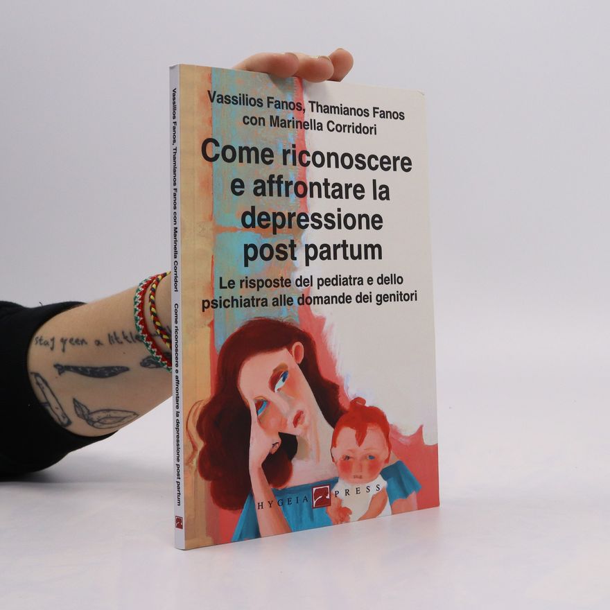 Marinella Corridori Come riconoscere e affrontare la depressione post partum. Le risposte del pediatra e dello psichiatra alle domande dei genitori