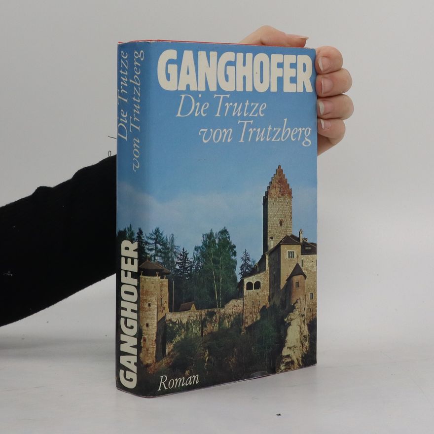 Ludwig Ganghofer Die Trutze von Trutzberg