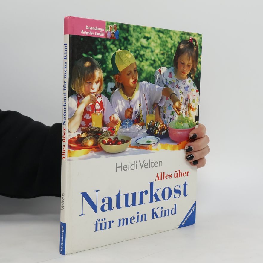 Heidi Velten Alles über Naturkost für mein Kind