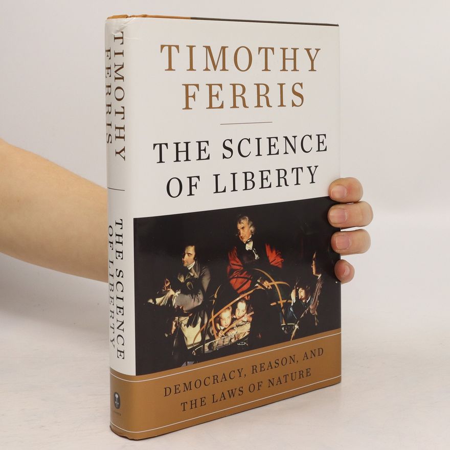 Timothy Ferris The Science of Liberty