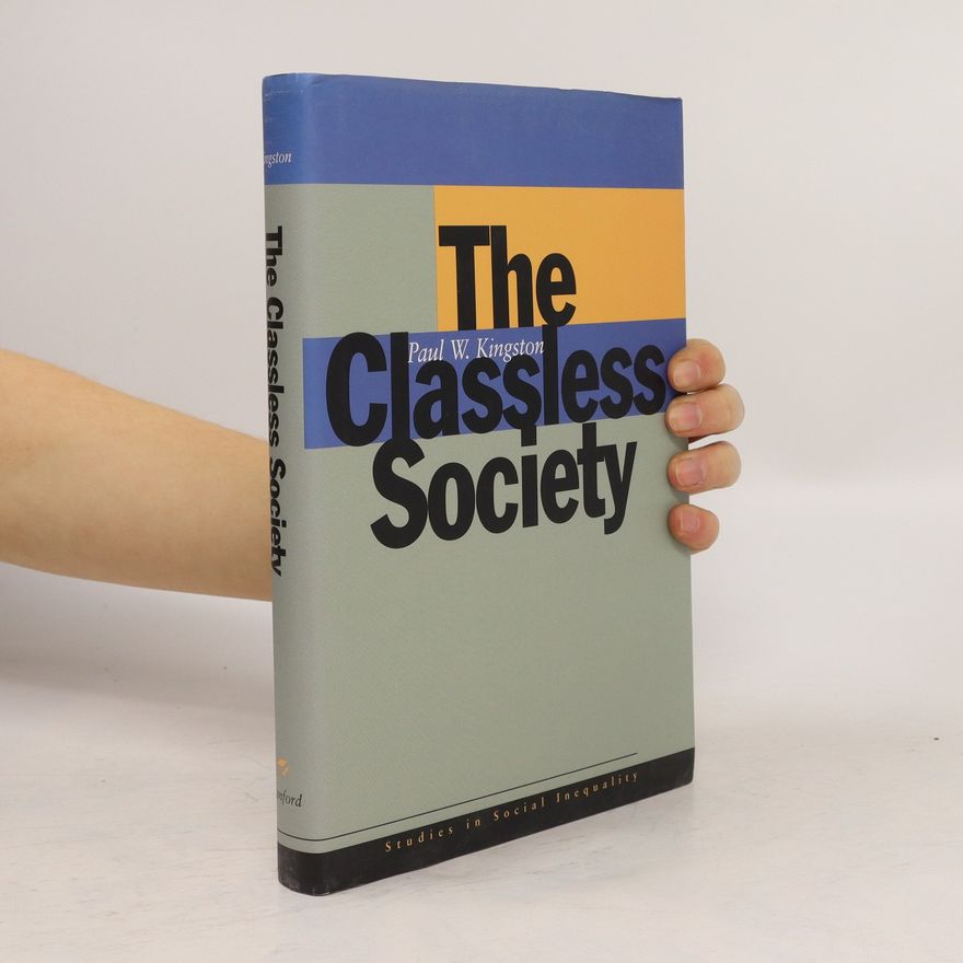 Paul W. Kingston The Classless Society