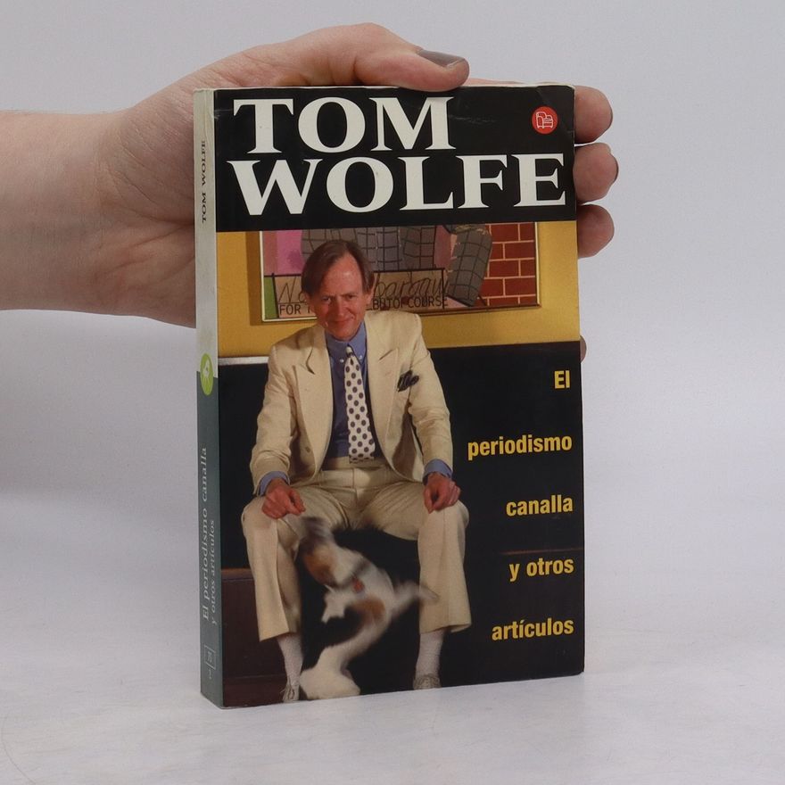 Tom Wolfe El periodismo canalla y otros artículos