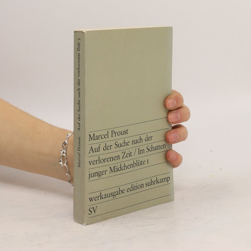 Marcel Proust Auf der Suche nach der verlorenen Zeit. Im Schatten junger Mädchenblüte I.