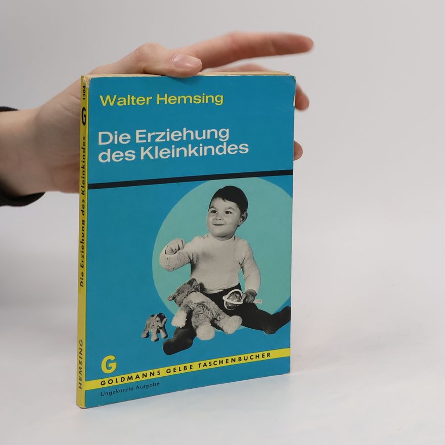 Walter Hemsing Die Erziehung des Kleinkindes