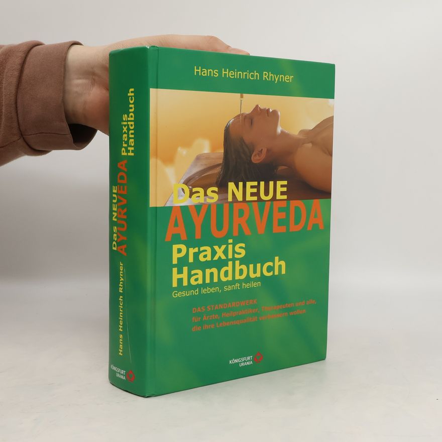 Hans H. Rhyner Das neue Ayurveda-Praxis-Handbuch