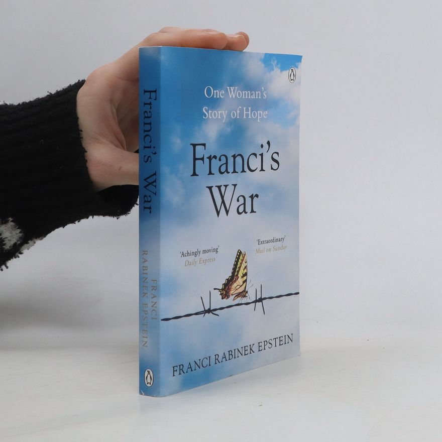 Franci Rabinek Epstein Franci's War