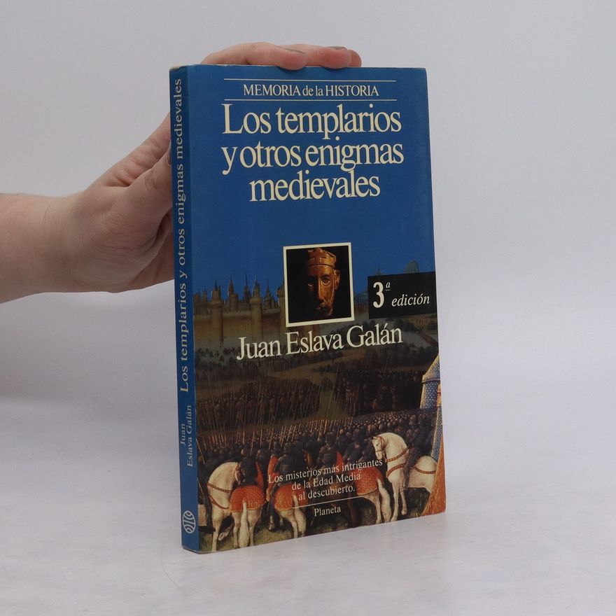 Juan Eslava Galán Los templarios y otros enigmas medievales