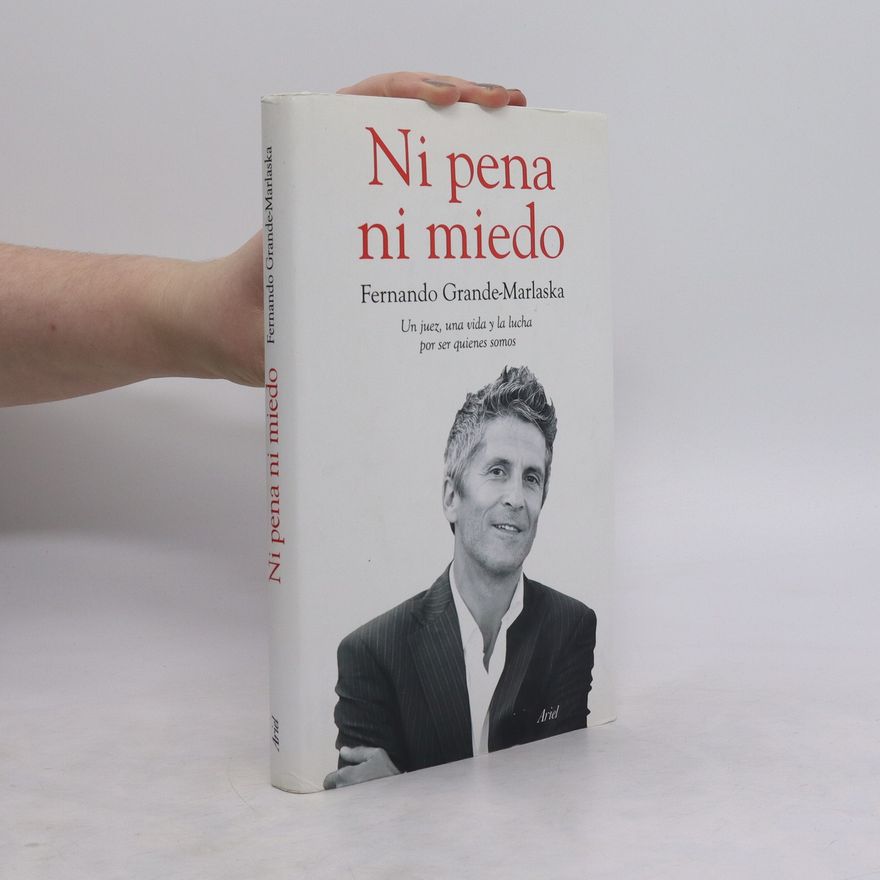 Fernando Grande-Marlaska Ni pena ni miedo. un juez, una vida y la lucha por ser quienes somos