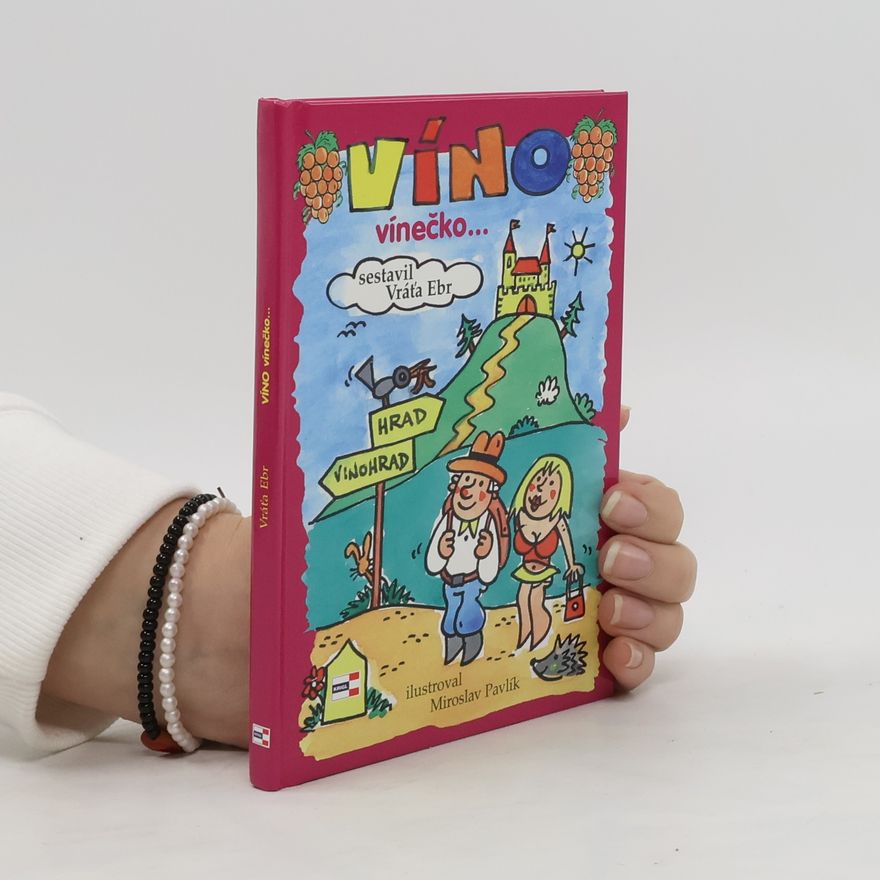 Miroslav Pavlík Víno, vínečko… aneb, kdy je vino víno