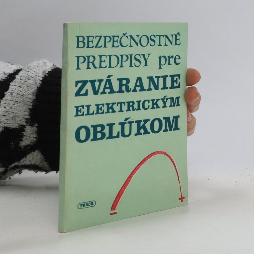 Radomil Hronek Bezpečnostné predpisy pre zváranie elektrickým oblúkom