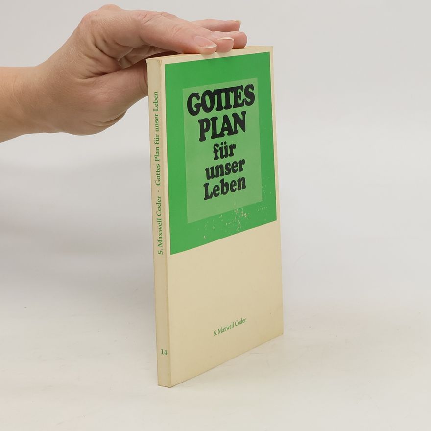 S. Maxwell Coder Gottes Plan für unser Leben