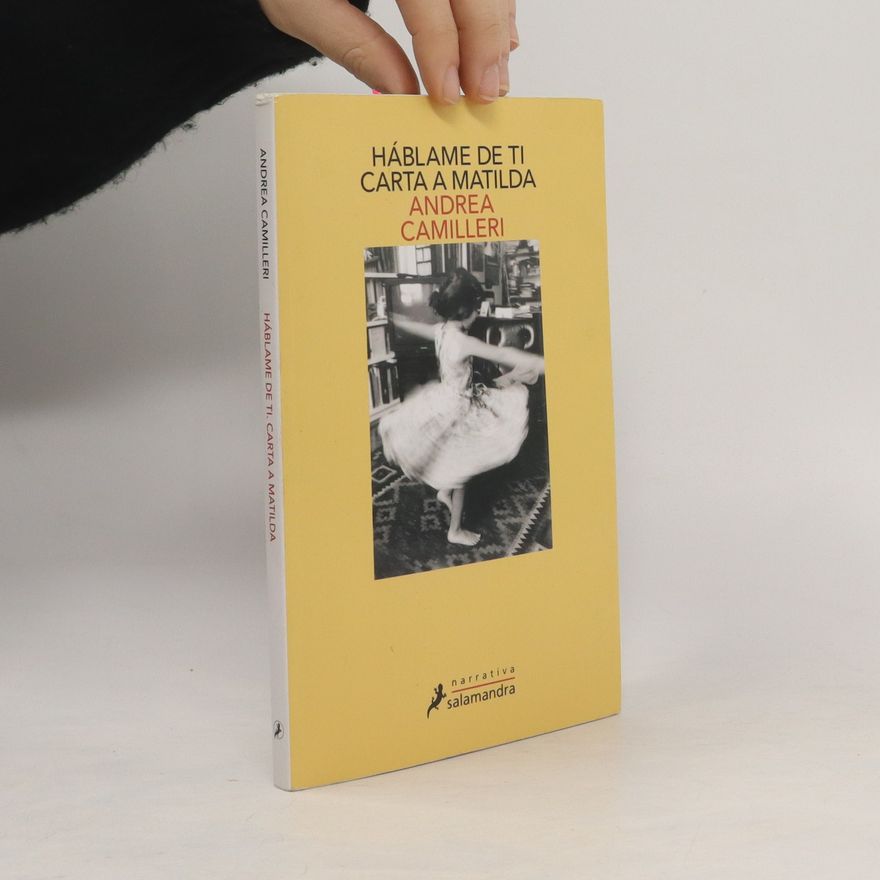Andrea Camilleri Háblame de ti. Carta a Matilda