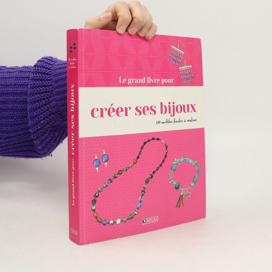 Kolektiv autorů Le grand livre pour créer ses bijoux