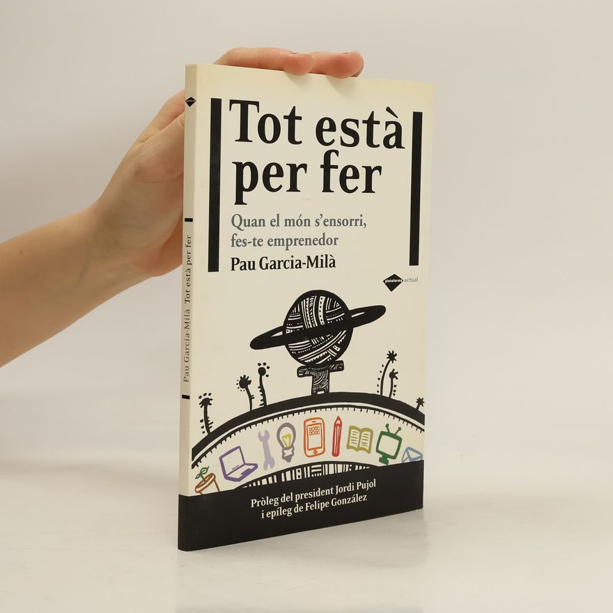 Pau Garcia-Milà  Tot està per fer. Quan el món s'ensorri, fes-te emprenedor
