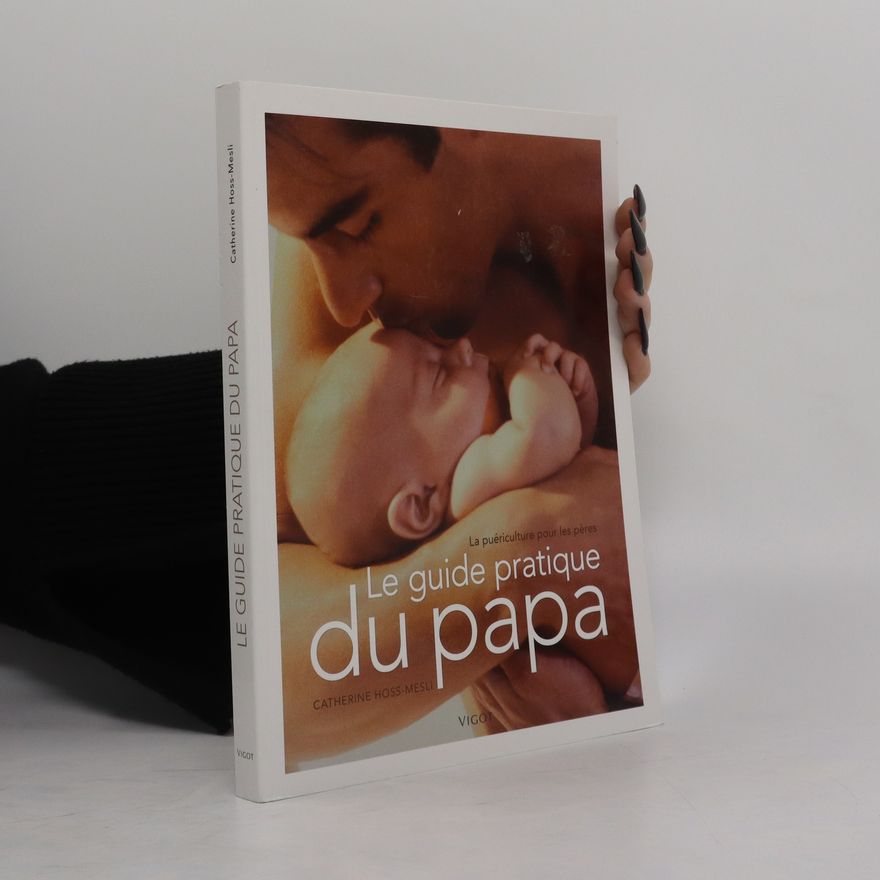 Catherine Hoss-Mesli Le guide pratique du papa