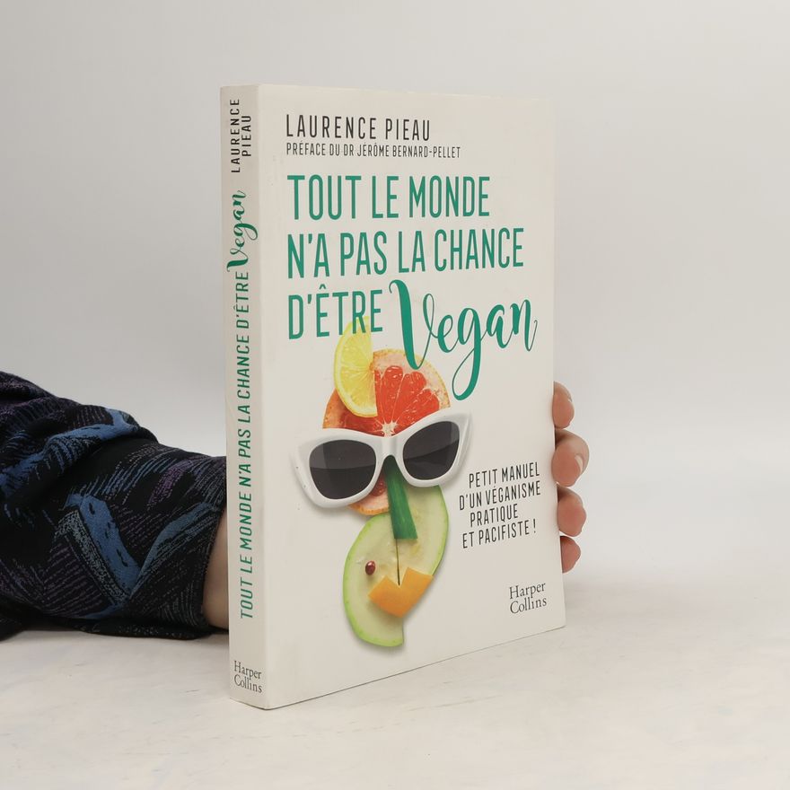 Laurence Pieau Tout le monde n’a pas la chance d’être vegan