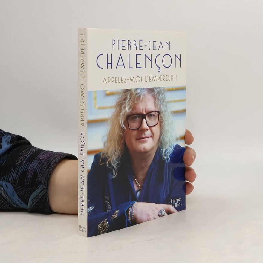 Pierre-Jean Chalençon Appelez-moi l’Empereur!