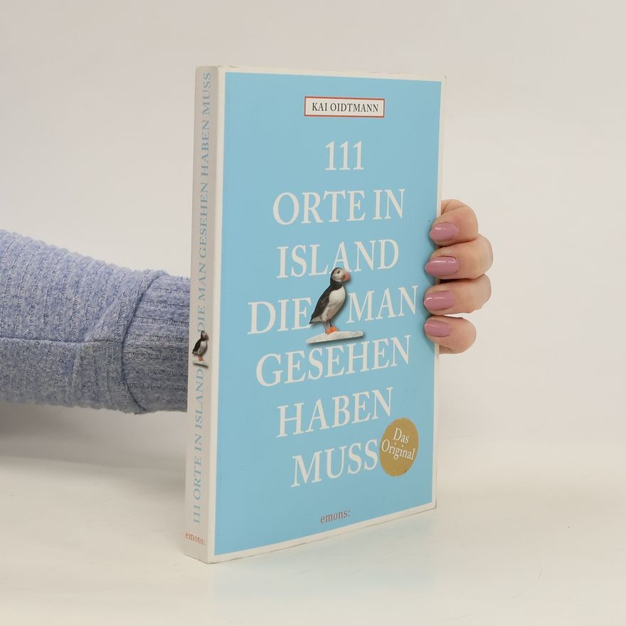 Kai Oidtmann 111 Orte in Island, die man gesehen haben muss