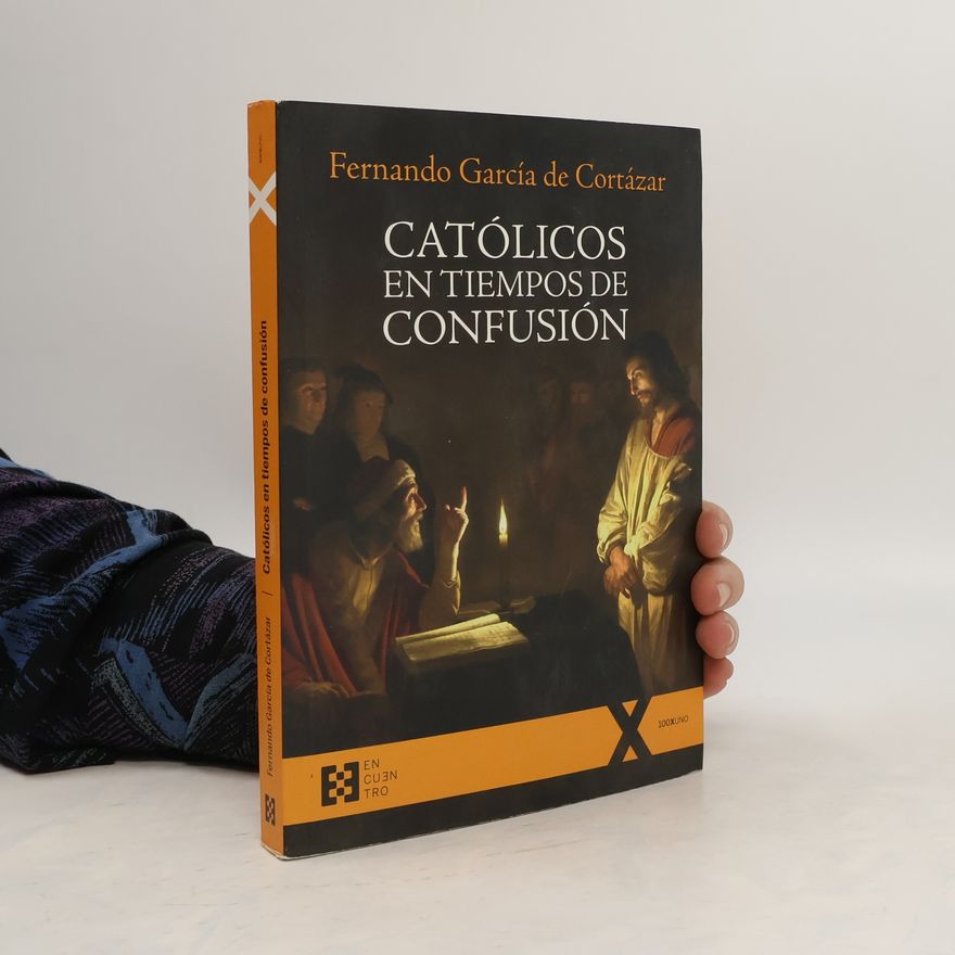 Fernando García de Cortázar Católicos en tiempos de confusión