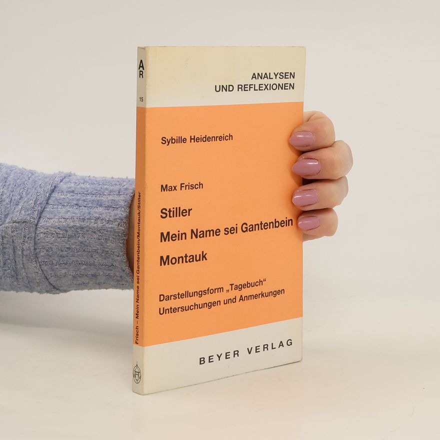 Sybille Heidenreich Max Frisch, Mein Name sei Gantenbein, Montauk, Stiller