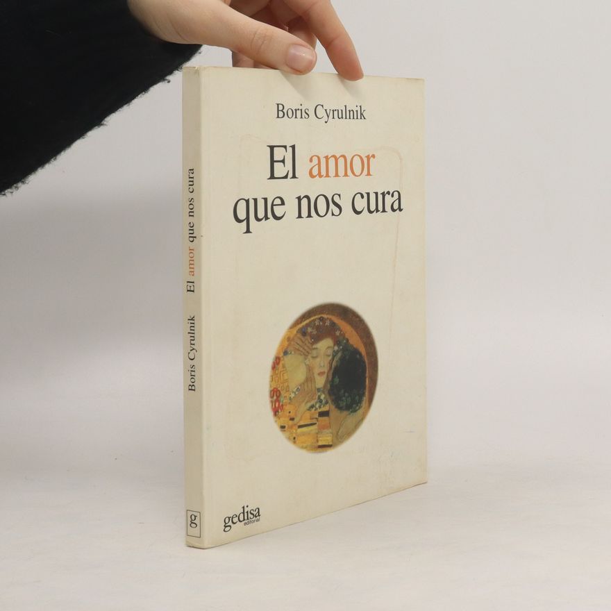 Boris Cyrulnik El amor que nos cura