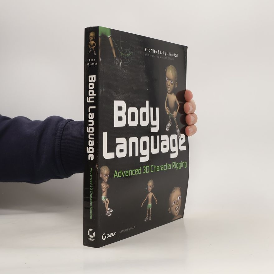 Eric Allen Body Language. Advanced 3D Character Rigging