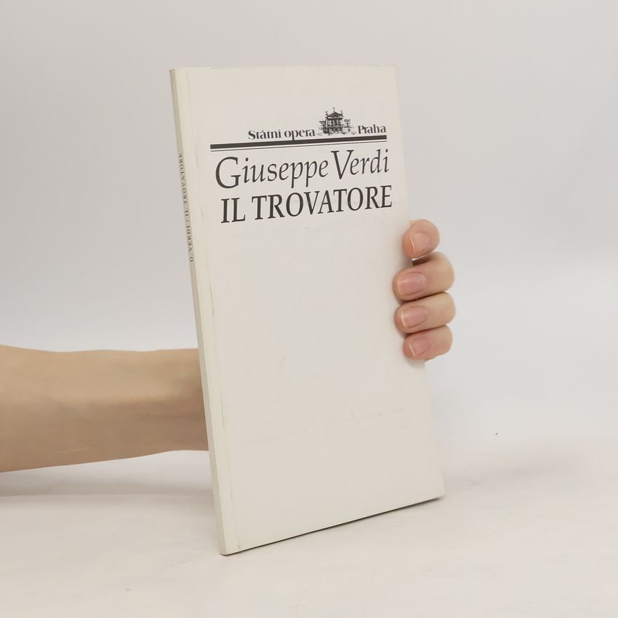 Giuseppe Verdi Giuseppe Verdi: Il Trovatore, Nabucco, Otello