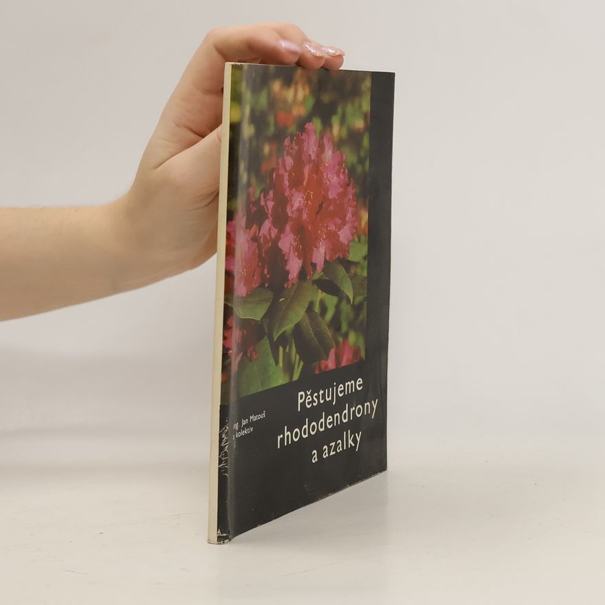 Jan Matouš Pěstujeme rhododendrony a azalky