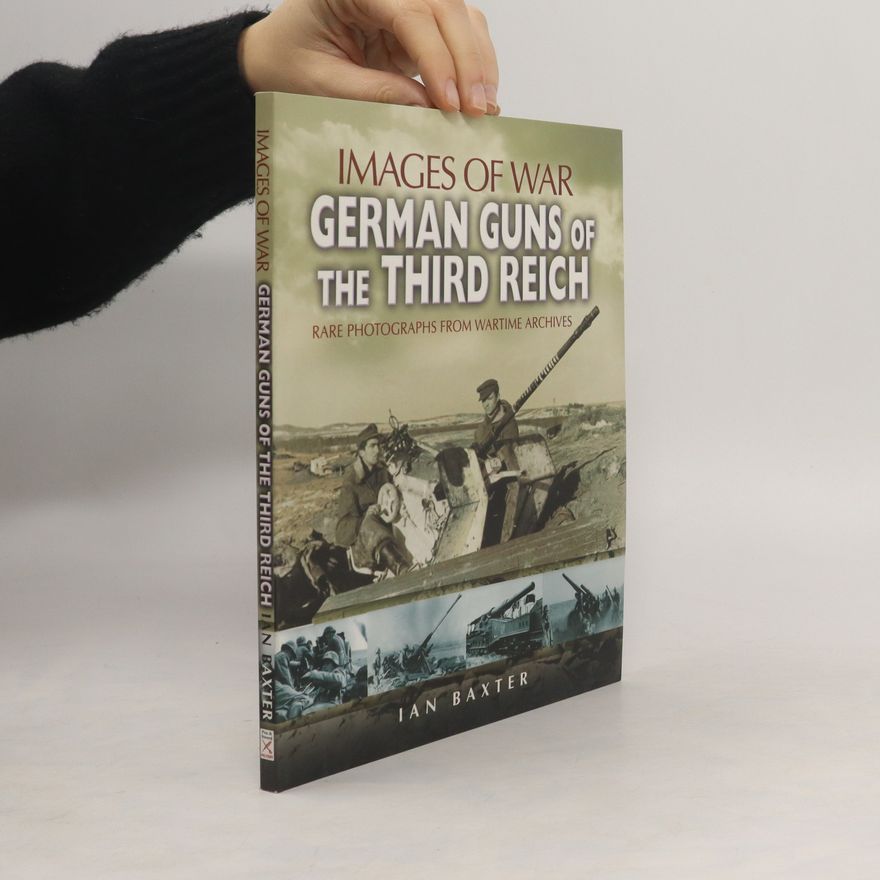Ian Baxter German guns of the Third Reich 1939 - 1945