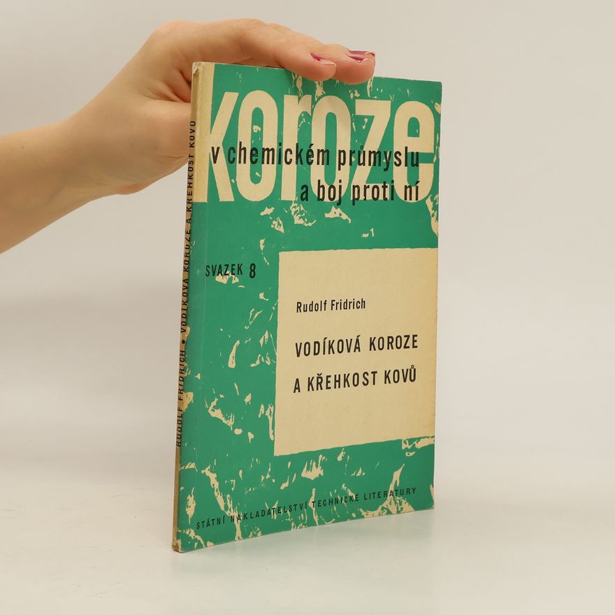 Rudolf Fridrich Vodíková koroze a křehkost kovů