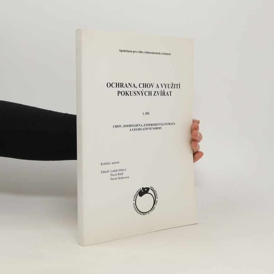 Kolektiv autorů Ochrana, chov a využití pokusných zvířat 1. díl