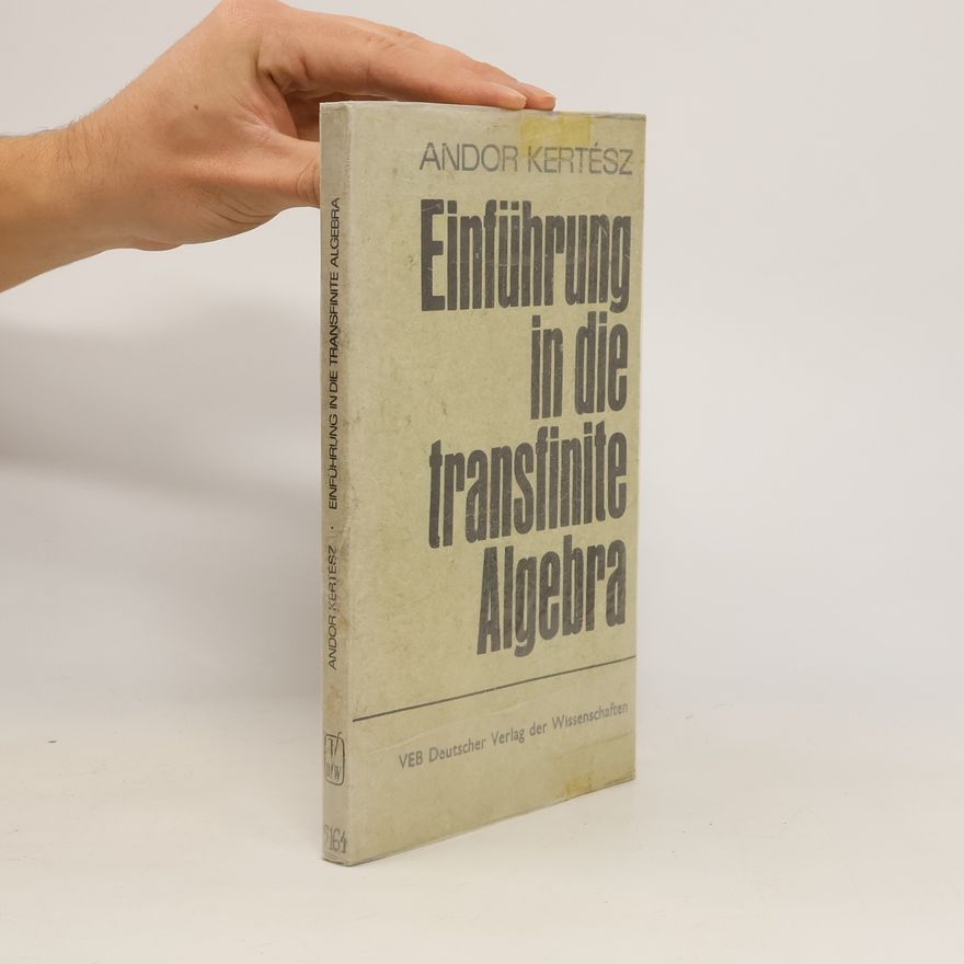 André Kertész Einführung in die transfinite Algebra
