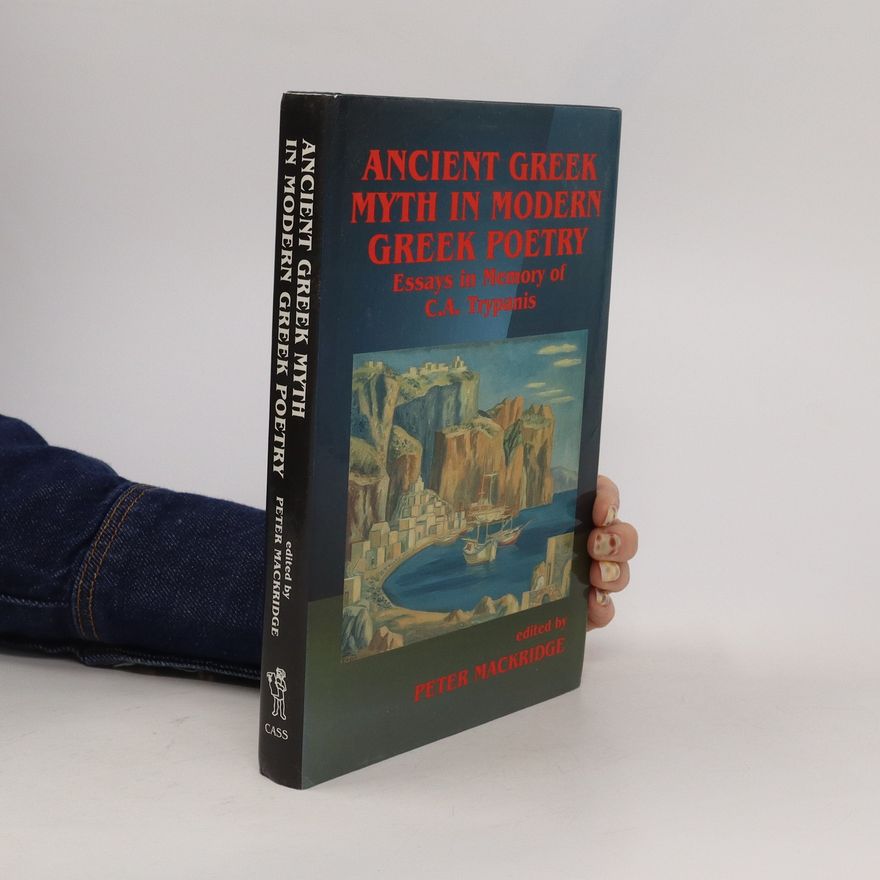 Peter Mackridge Ancient Greek Myth in Modern Greek Poetry
