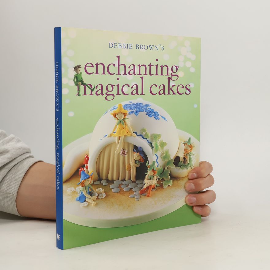 Debbie Brown Enchanting magical cakes
