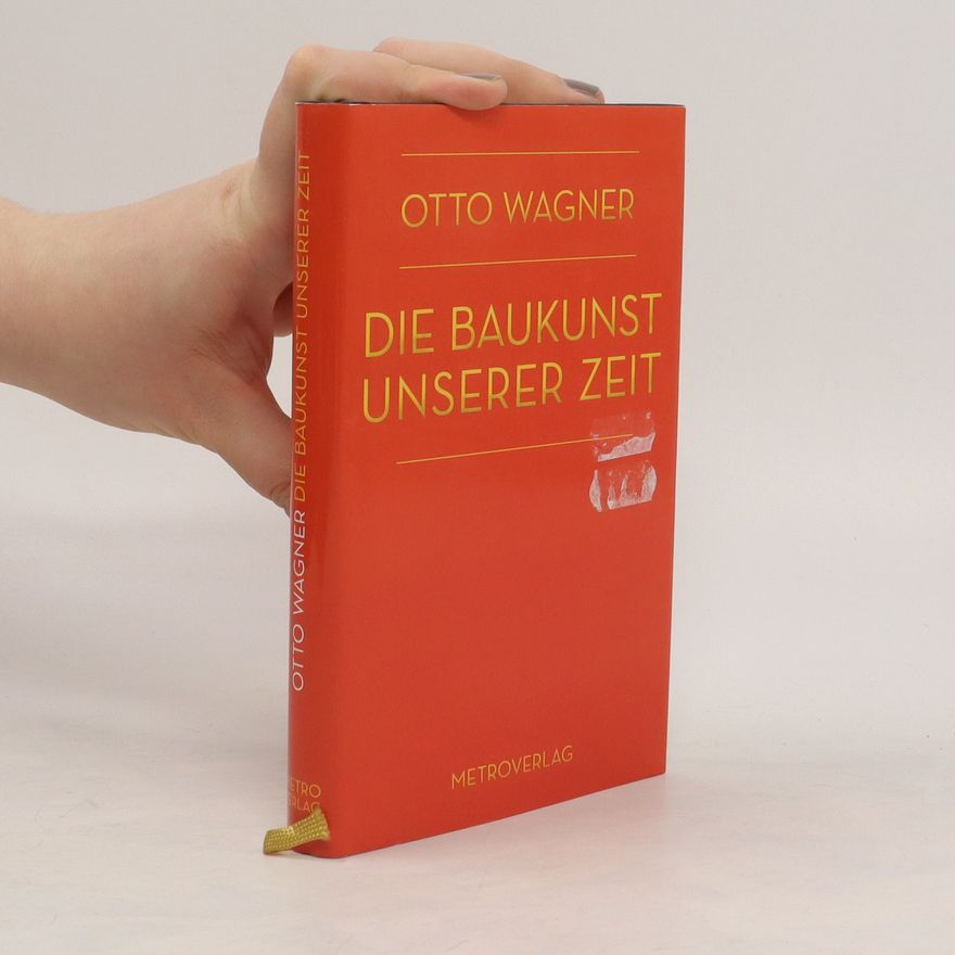 Otto Wagner Die Baukunst unserer Zeit