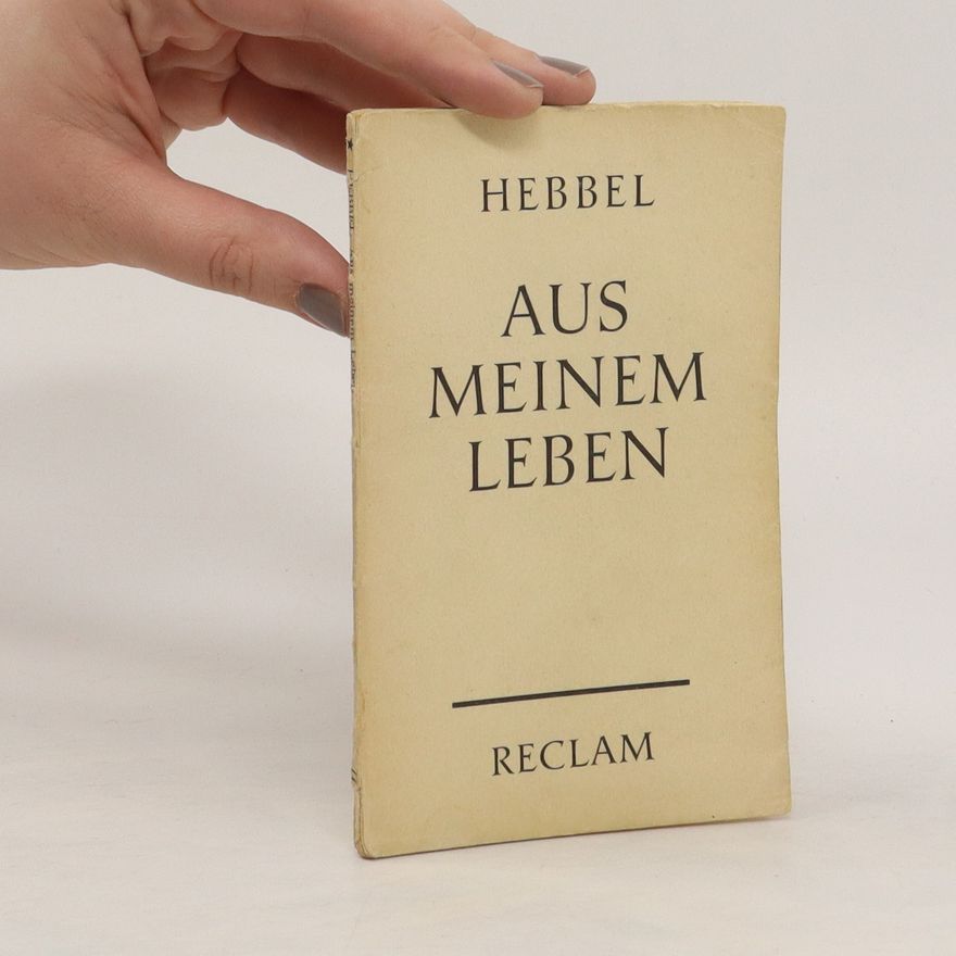 Christian Friedrich Hebbel Aus meinem Leben