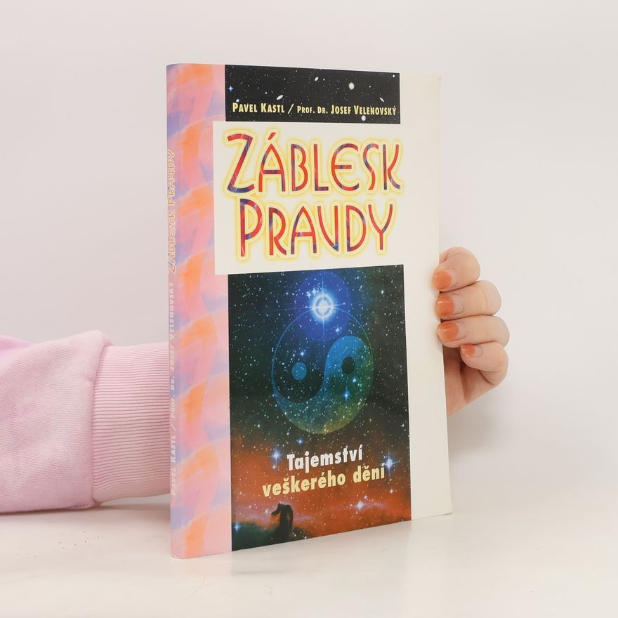 Pavel Kastl Záblesk pravdy - Tajemství veškerého dění