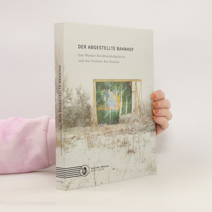 Dorothea Trappel Der abgestellte Bahnhof
