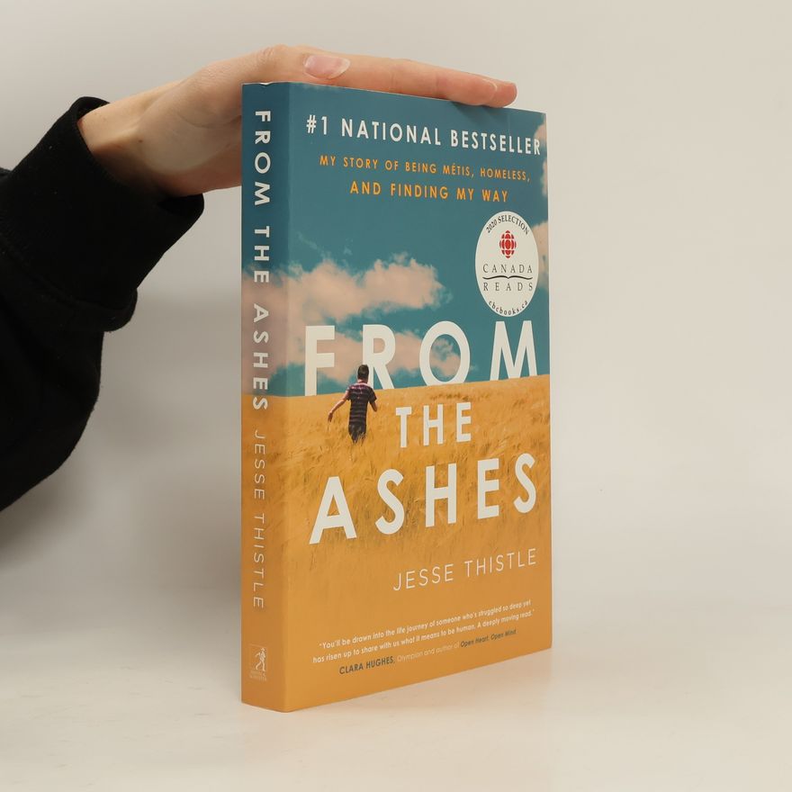 Jesse Thistle From the Ashes: My Story of Being Métis, Homeless, and Finding My Way